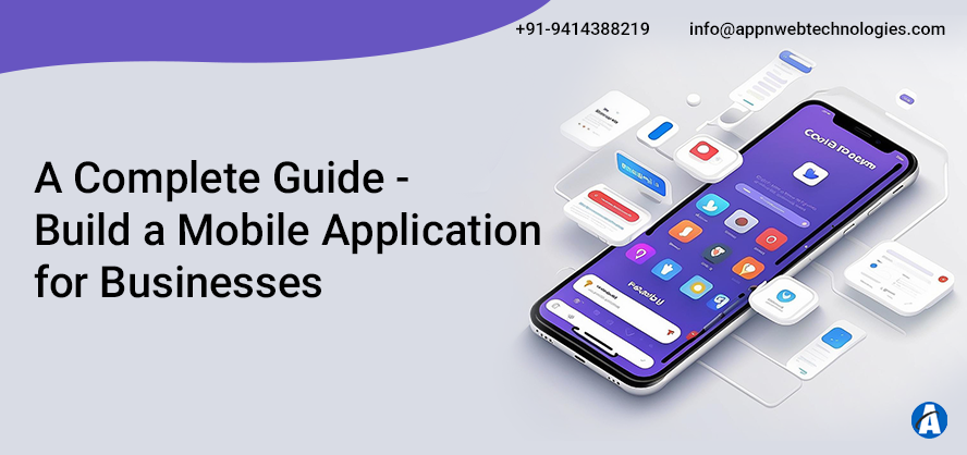 Mobile App Development for Businesses – A Complete Guide