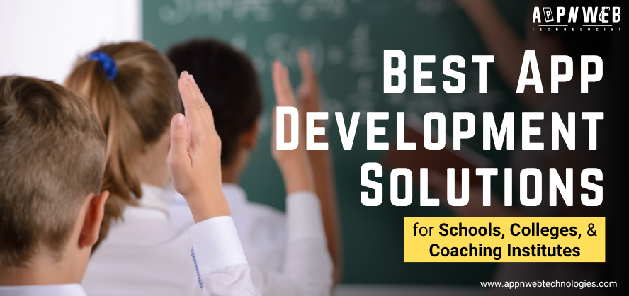 Best App Development Solutions for Schools, Colleges, & Coaching Institute