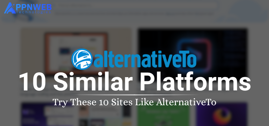 AlternativeTo.net Not Enough? Here Are 10 Similar Platforms You’ll Love