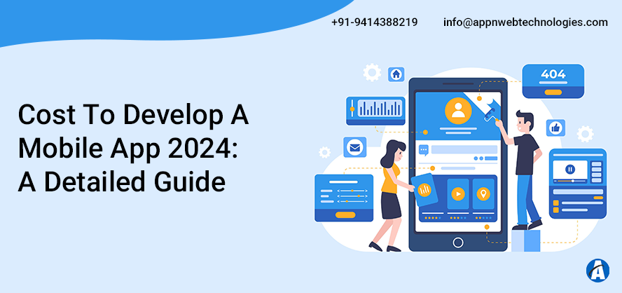 How Much Does it Cost to Develop A Mobile App 2024: A Detailed Guide